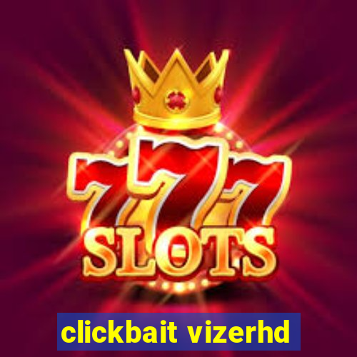 clickbait vizerhd